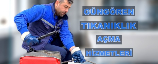 güngören tıkanıklık açma